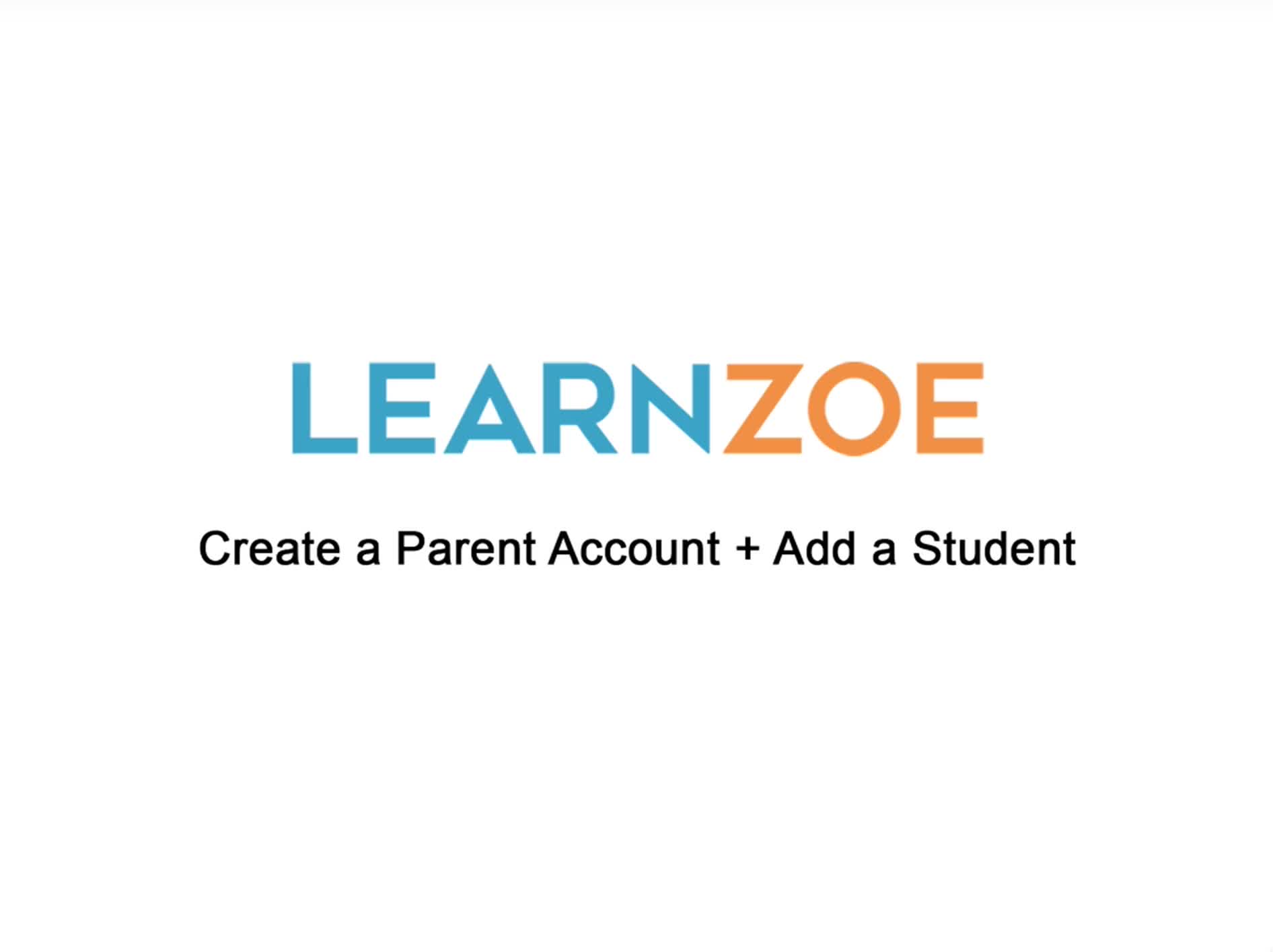 Create a Parent Account<br> and Add a Student Video Thumbnail